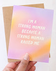 A Strong Woman Raised Me Card