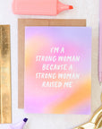 A Strong Woman Raised Me Card