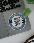 Tired Moms Club Sticker