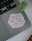 What's The Best That Could Happen Sticker