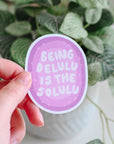 Being Delulu Is The Solulu Sticker