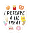 I Deserve A Lil Treat Sticker