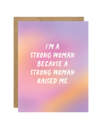 A Strong Woman Raised Me Card