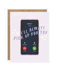 I'll Always Pick Up For You Card