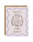 You're A Goddess Card