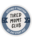 Tired Moms Club Sticker